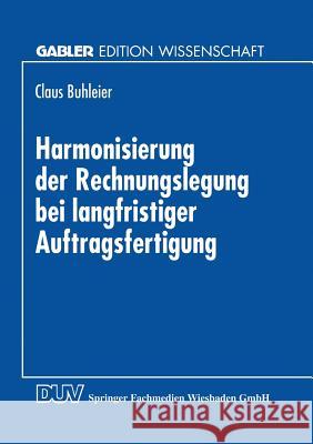 Harmonisierung Der Rechnungslegung Bei Langfristiger Auftragsfertigung: Perspektiven Für Die Bilanzierung in Deutschland Und Österreich Buhleier, Claus 9783824464883 Springer - książka