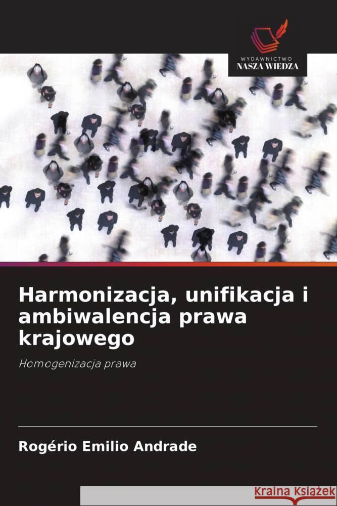 Harmonizacja, unifikacja i ambiwalencja prawa krajowego Andrade, Rogério Emilio 9786203495102 Wydawnictwo Nasza Wiedza - książka
