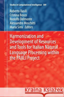 Harmonization and Development of Resources and Tools for Italian Natural Language Processing Within the Parli Project Basili, Roberto 9783319366821 Springer - książka