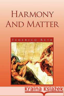 Harmony and Matter Federico Reyk 9781436372879 Xlibris Corporation - książka