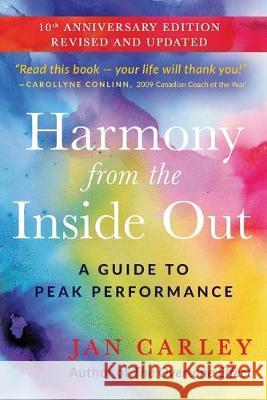 Harmony From The Inside Out: A Guide to Peak Performance Jan Carley 9780981237732 Creative Coaching Group - książka