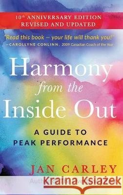 Harmony From The Inside Out: A Guide to Peak Performance Jan Carley 9780981237756 Creative Coaching Group - książka