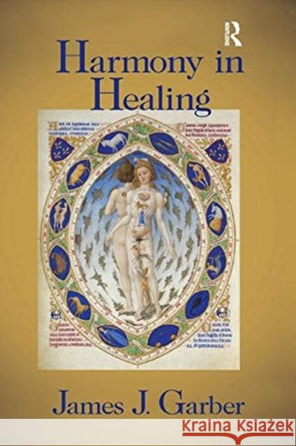 Harmony in Healing: The Theoretical Basis of Ancient and Medieval Medicine James Garber 9781138510531 Routledge - książka