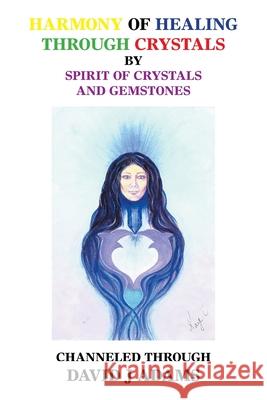 Harmony of Healing Through Crystals David J. Adams 9781665538336 Authorhouse - książka