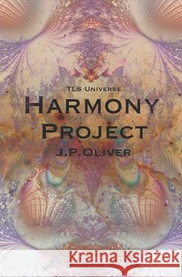 Harmony Project: (TLS Universe) J. P. Oliver 9781691268412 Independently Published - książka