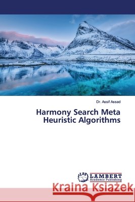 Harmony Search Meta Heuristic Algorithms Assad, Dr. Assif 9786139455201 LAP Lambert Academic Publishing - książka