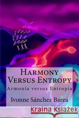 Harmony Versus Entropy: Armonia versus Entropia Lopez Lemus, Miguel 9781940856124 Pandora Lobo Estepario Productions - książka