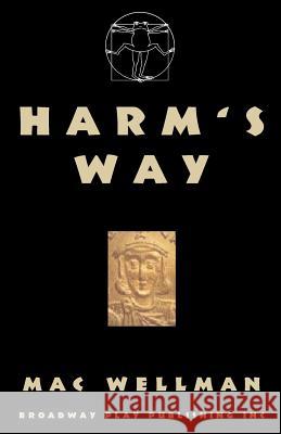 Harm's Way Wellman Mac Wellman 9780881453799 Broadway Play Publishing Inc - książka