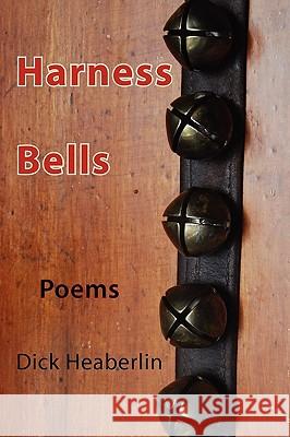 Harness Bells Dick Heaberlin 9780979496479 Orange House Books - książka