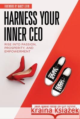 Harness Your Inner CEO: Rise Into Passion, Prosperity, and Empowerment Becca Powers 9781737250319 Anxious Lotus Publications - książka