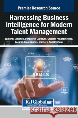 Harnessing Business Intelligence for Modern Talent Management Seremeti, Lambrini, Liargovas, Panagiotis, Papademetriou, Christos 9798337319421 IGI Global - książka
