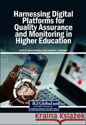 Harnessing Digital Platforms for Quality Assurance and Monitoring in Higher Education Anastasiadou, Sofia D., Seremeti, Lamprini I. 9798337375298 Igi Global Scientific Publishing - książka