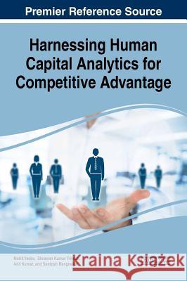 Harnessing Human Capital Analytics for Competitive Advantage Mohit Yadav Shrawan Kuma Anil Kumar 9781522540380 Business Science Reference - książka