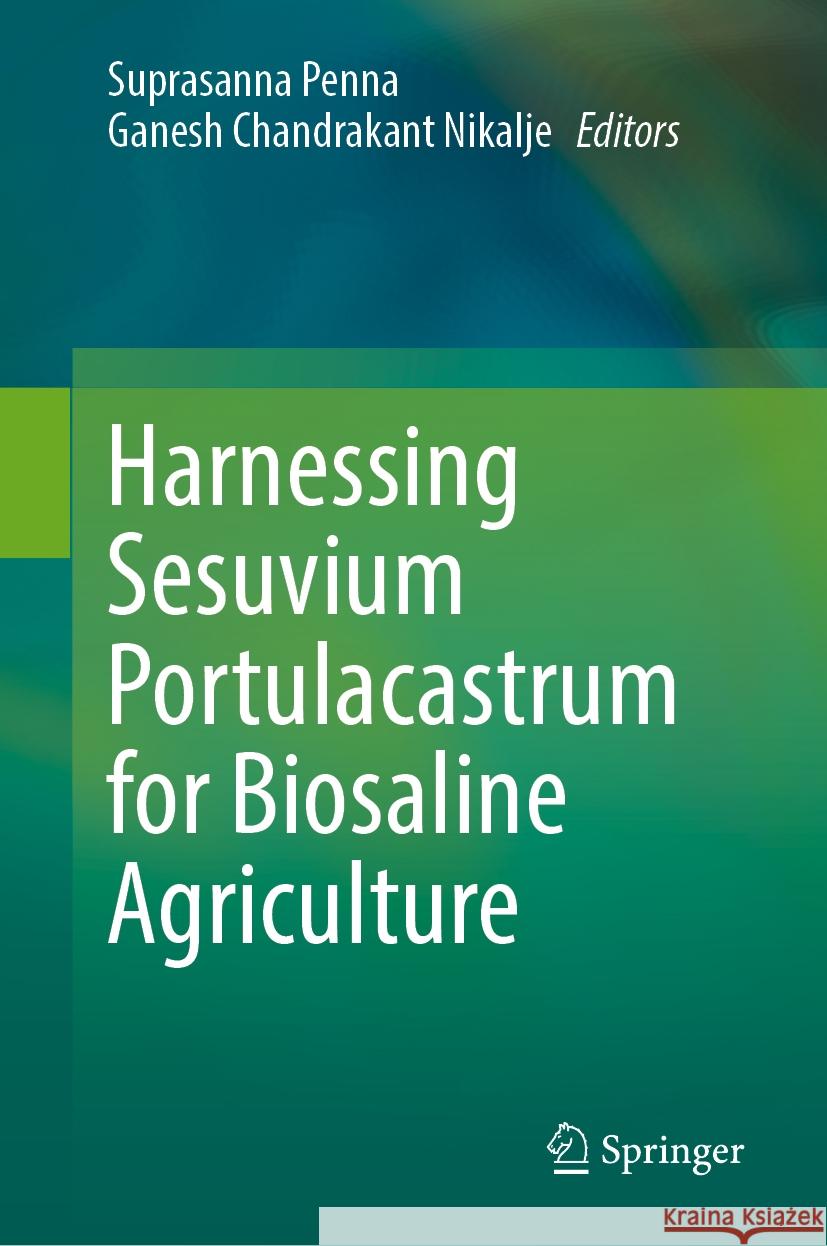 Harnessing Sesuvium Portulacastrum for Biosaline Agriculture Suprasanna Penna, Ganesh Chandrakant Nikalje 9789819633067 Springer Nature Switzerland AG - książka