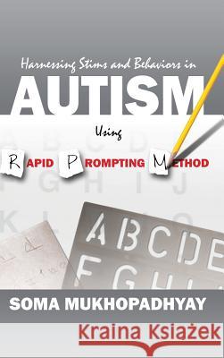 Harnessing Stims and Behaviors in Autism Using Rapid Prompting Method Soma Mukhopadhyay 9781478754275 Outskirts Press - książka