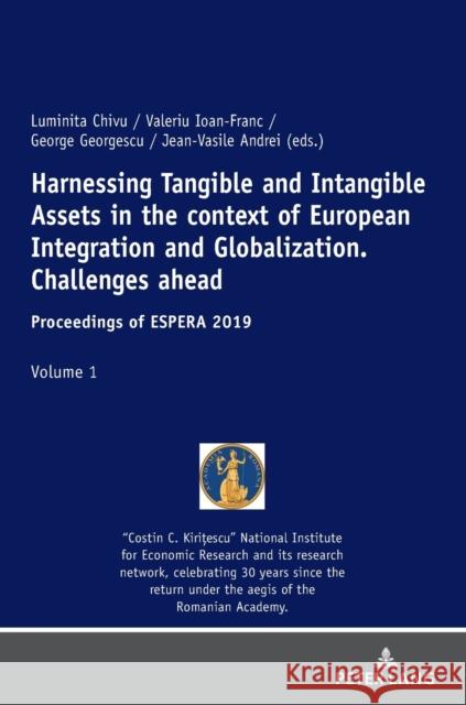 Harnessing Tangible and Intangible Assets in the context of European Integration and Globalization: Challenges ahead; Proceedings of ESPERA 2019 Chivu, Luminita 9783631838259 Peter Lang AG - książka