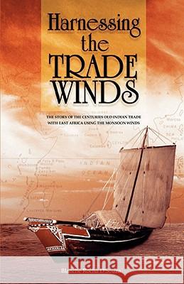 Harnessing the Trade Winds: The Story of the Centuries-Old Indian Trade with East Africa, Using the Monsoon Winds Blanche D'Souza 9789966712325 Zand Graphics - książka