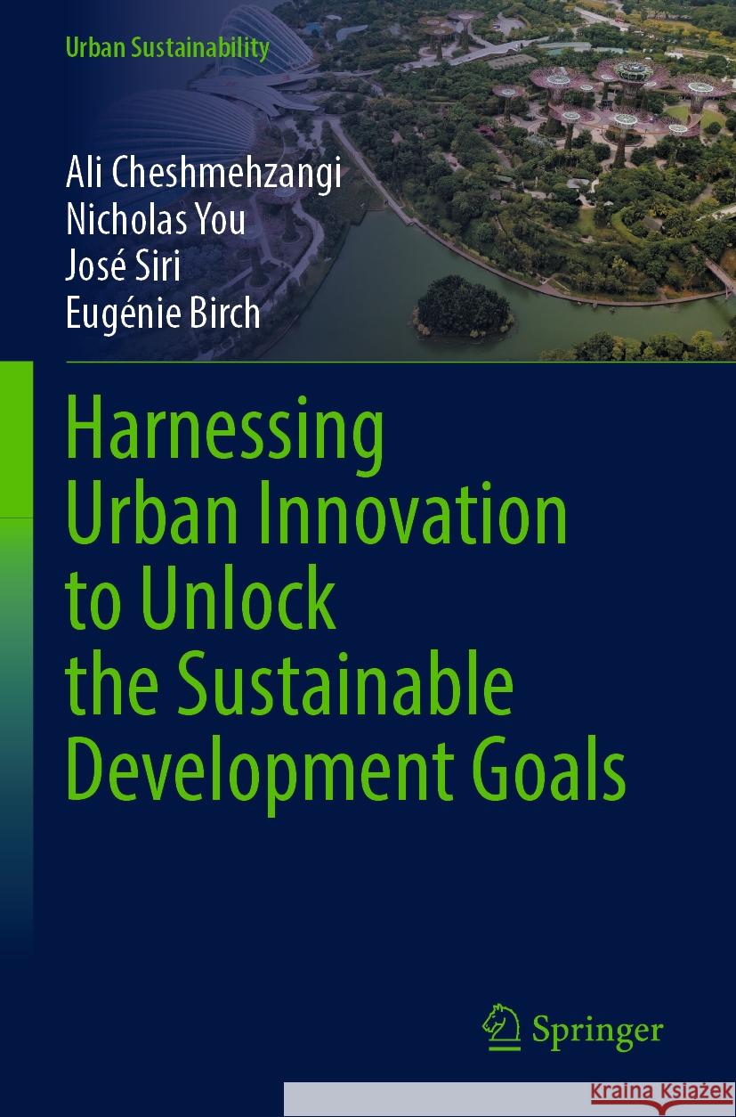 Harnessing Urban Innovation to Unlock the Sustainable Development Goals Ali Cheshmehzangi, Nicholas You, José Siri 9789819999736 Springer Verlag, Singapore - książka