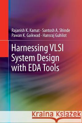 Harnessing VLSI System Design with Eda Tools Kamat, Rajanish K. 9789400795549 Springer - książka