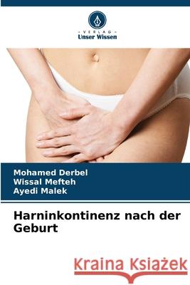 Harninkontinenz nach der Geburt Mohamed Derbel Wissal Mefteh Ayedi Malek 9786207797462 Verlag Unser Wissen - książka