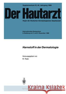 Harnstoff in Der Dermatologie: Internationales Symposium in Salzburg Am 2. Und 3. Dezember 1988 Raab, W. 9783540510475 Not Avail - książka