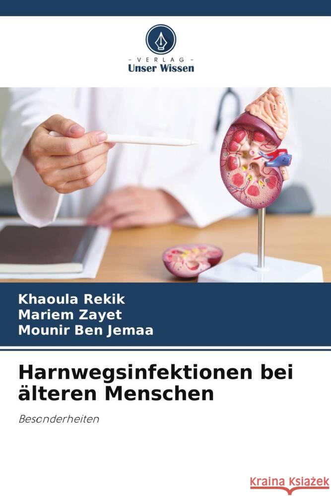 Harnwegsinfektionen bei ?lteren Menschen Khaoula Rekik Mariem Zayet Mounir Be 9786208141325 Verlag Unser Wissen - książka