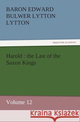 Harold : The Last of the Saxon Kings Baron Edward Bulwer Lytton Lytton   9783842431140 tredition GmbH - książka