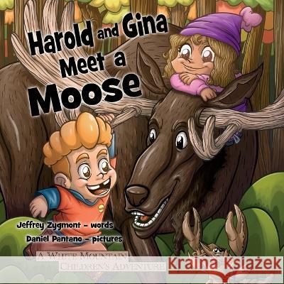 Harold and Gina Meet a Moose Jeffrey Zygmont Daniel Pantano  9781959341017 Free People Publishing - książka