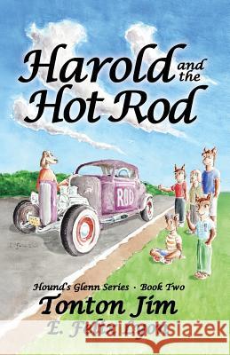 Harold and the Hot Rod: Hound's Glenn Series: Book Two Tonton Jim E Felix Lyon  9780989329033 Dayton Publishing LLC - książka