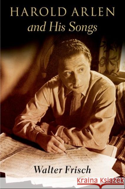 Harold Arlen and His Songs Walter Frisch 9780197503270 Oxford University Press, USA - książka