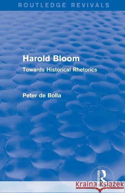 Harold Bloom (Routledge Revivals): Towards Historical Rhetorics Peter, Professor D 9781138779457 Routledge - książka