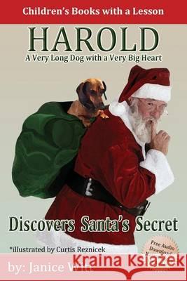 Harold Discovers Santa's Secret: A Very Long Dog with a Very Big Heart Janice Witt Curtis Reznicek 9781630224424 Speedy Publishing LLC - książka