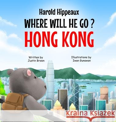 Harold Hippeaux Where Will He Go? Hong Kong Justin Brown, Iwan Gunawan 9780578350103 Justin Brown - książka