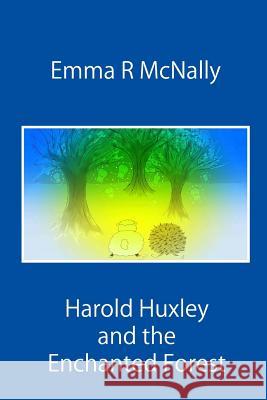 Harold Huxley and the Enchanted Forest Emma R. McNally 9781507745175 Createspace - książka