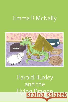 Harold Huxley and the Flying Dragon Emma R. McNally Emma R. McNally 9781499252552 Createspace - książka