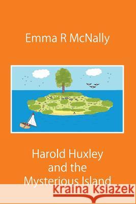 Harold Huxley and the Mysterious Island Emma McNally Emma McNally  9780993080678 Emma R McNally - książka