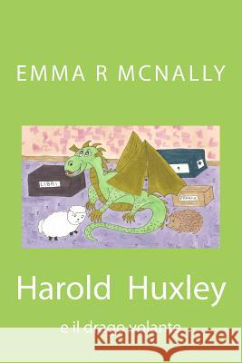 Harold Huxley e il drago volante McNally, Emma R. 9781511409292 Createspace - książka