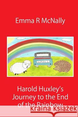 Harold Huxley's Journey to the End of the Rainbow Emma R. McNally Jmd Editorial and Writting Services      Emma R. McNally 9781499338676 Createspace - książka