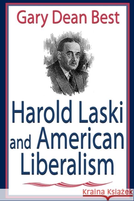 Harold Laski and American Liberalism: Gary Dean Best Best, Gary 9780765802668 Transaction Publishers - książka