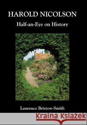 Harold Nicolson: Half-an-Eye on History Laurence Bristow-Smith 9782970065456 Letterworth Press - książka