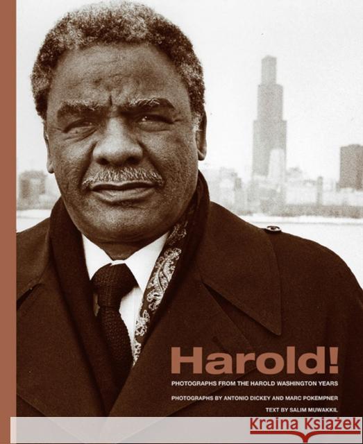 Harold!: Photographs from the Harold Washington Years Dickey, Antonio 9780810124462 Northwestern University Press - książka