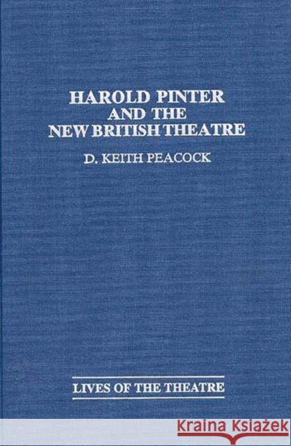 Harold Pinter and the New British Theatre D. Keith Peacock 9780313293788 Greenwood Press - książka