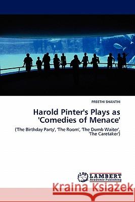 Harold Pinter's Plays as 'Comedies of Menace' Preethi Shanthi 9783844380156 LAP Lambert Academic Publishing - książka