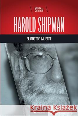 Harold Shipman, el doctor muerte Mente Criminal 9781681659015 American Book Group - książka
