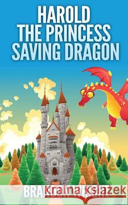Harold the Princess Saving Dragon Brandon Wright 9780692027943 Arshem Books, LLC - książka