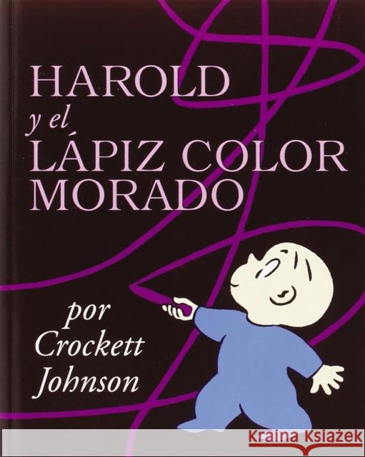 Harold Y El Lápiz Color Morado: Harold and the Purple Crayon (Spanish Edition) = Harold and the Purple Crayon Johnson, Crockett 9780064434027 Rayo - książka