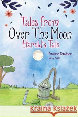 Harold's Tale: Tales From Over The Moon Pauline Dawber Suyra Gunawan 9781666414905 Cassgriffin Publishing - książka