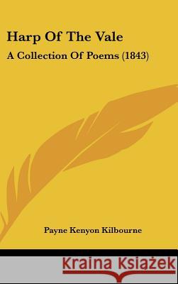 Harp Of The Vale: A Collection Of Poems (1843) Payne Ken Kilbourne 9781437377798  - książka