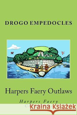Harpers Faery Outlaws: Harpers Faery Chronicles Drogo Empedocles, Walton Stowell, II 9781539094852 Createspace Independent Publishing Platform - książka