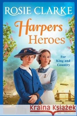 Harpers Heroes: A gripping historical saga from bestseller Rosie Clarke Rosie Clarke 9781838898120 Boldwood Books Ltd - książka